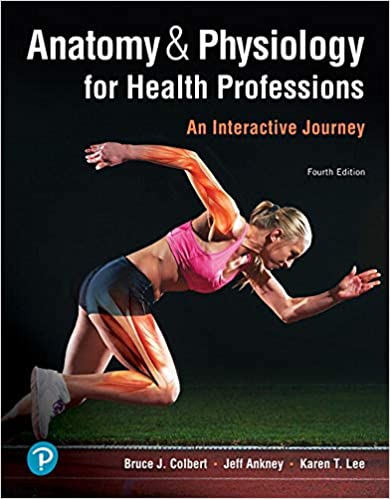 Anatomy and Physiology for Health Professions: An Interactive Journey 4th Edition
