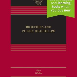 Bioethics and Public Health Law: (Aspen Casebook) 5th Edition