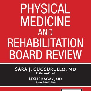 Physical Medicine and Rehabilitation Board Review –5th edition