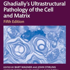 Ghadially’s Ultrastructural Pathology of the Cell and Matrix 5th Edition
