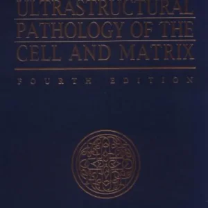 Ghadially Ultrastructural Pathology of the Cell and Matrix 4th Edition 2 Volume Set