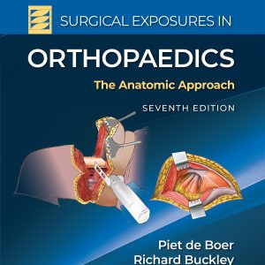 Surgical Exposures in Orthopaedics: The Anatomic Approach 7th Edition