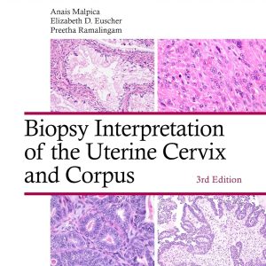 Biopsy Interpretation of the Uterine Cervix and Corpus 3rd Edition