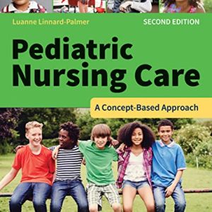 Pediatric Nursing Care A Concept-Based Approach 2nd Edition