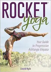 Rocket Yoga Your Guide to Progressive Ashtanga Vinyasa